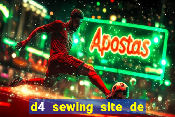 d4 sewing site de relacionamento login entrar